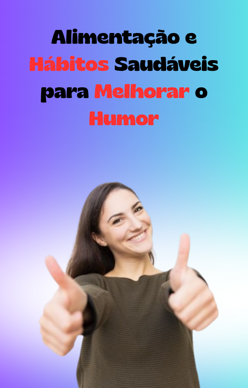 Alimentação e Hábitos Saudáveis para Melhorar o Humor (1)
